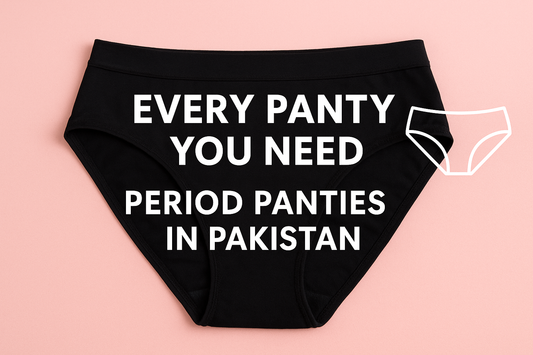 Every Panty You Need: The Complete Guide to Period Panties in Pakistan