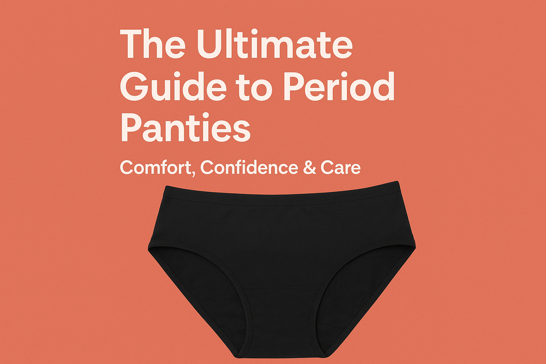 The Ultimate Guide to Period Panties: Comfort, Confidence & Care
